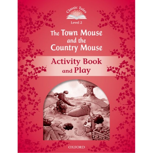 CLASSIC TALES 2E: L 2. THE TOWN MOUSE AND THE COUNTRY MOUSE ACTIVITY BOOK & PLAY