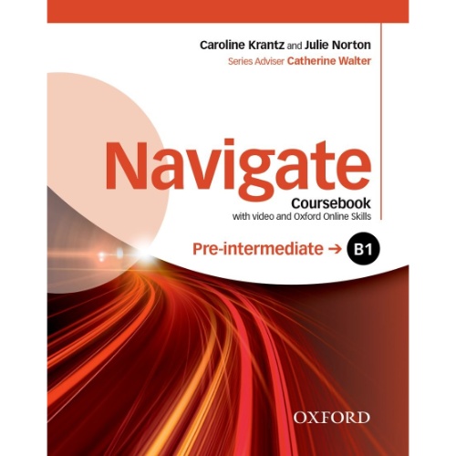 NAVIGATE: PRE-INTERMEDIATE B1. COURSEBOOK WITH DVD AND OXFORD ONLINE SKILLS