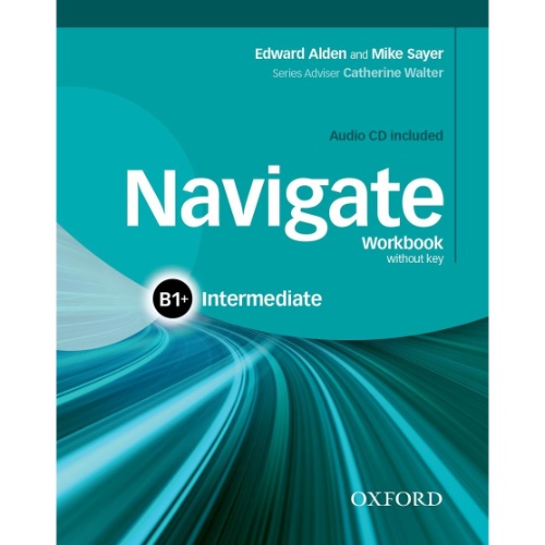 NAVIGATE: B1+ INTERMEDIATE. WORKBOOK WITH CD (WITHOUT KEY)