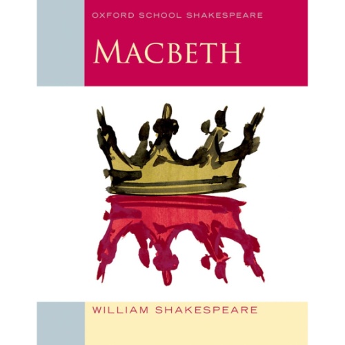 MACBETH (2009 EDITION) OXFORD SCHOOL SHAKESPEARE