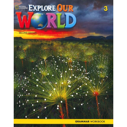 EXPLORE OUR WORLD 3 GRAMMAR WORKBOOK 2ND EDITION