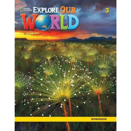 EXPLORE OUR WORLD 3 WORKBOOK 2ND EDITION