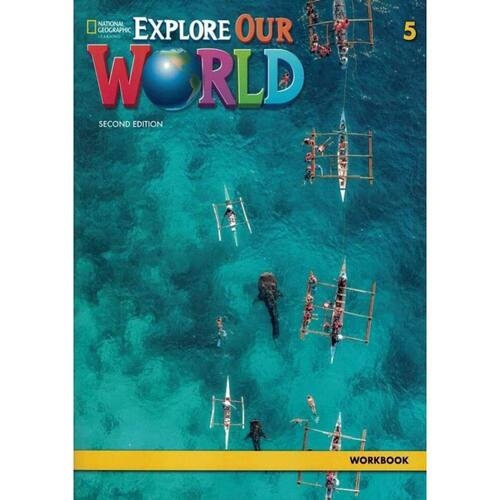 EXPLORE OUR WORLD 5 WORKBOOK 2ND EDITION