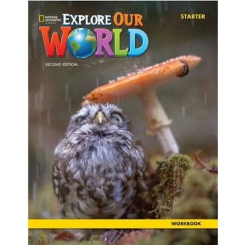 EXPLORE OUR WORLD STARTER WORKBOOK 2ND EDITION