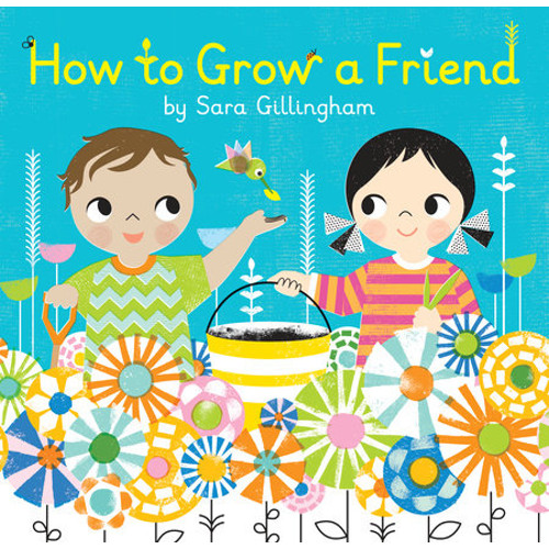 HOW TO GROW A FRIEND