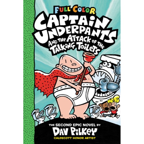 CAPTAIN UNDERPANTS AND THE ATTACK OF THE TALKING TOILETS: COLOR EDITION