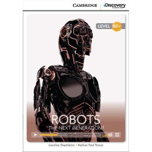CDIR - HIGH INTERMEDIATE - ROBOTS: THE NEXT GENERATION? BOOK WITH ONLINE ACCESS