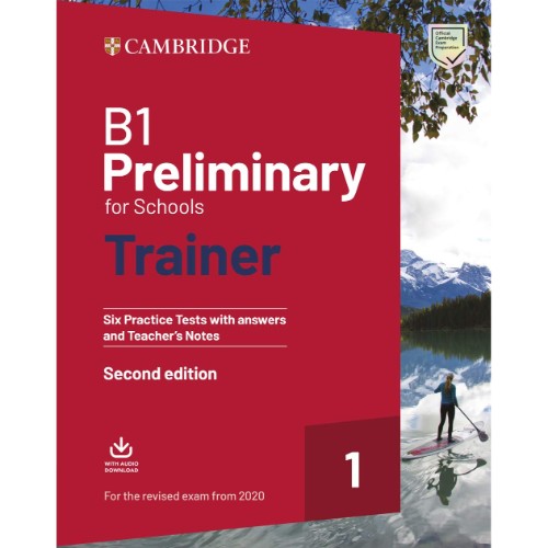 B1 PRELIMINARY FOR SCHOOLS TRAINER 1 FOR 2020 REVISED EXAM SIX PRACTICE TEST