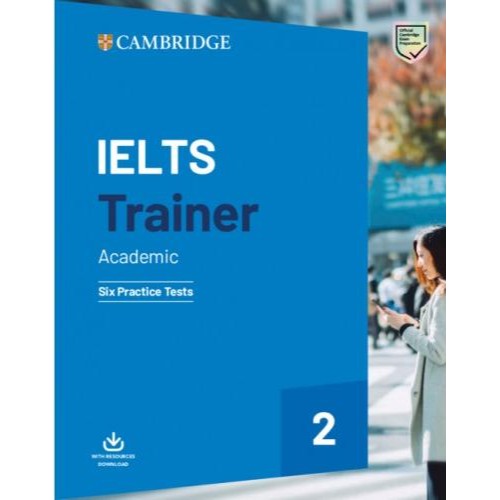 IELTS TRAINER 2 ACADEMIC SIX PRACTICE TEST WITHOUT ANSWERS WITH DOWNLOADABLE AUDIO
