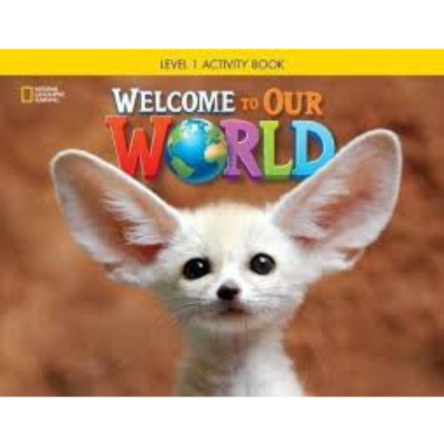 WELCOME TO OUR WORLD ACTIVITY BOOK 1 AME (ED. 01 )