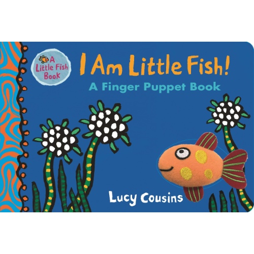 I AM LITTLE FISH A FINGER PUPPET BOOK
