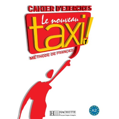 LE NOUVEAU TAXI ! 1 : CAHIER D'EXERCICES