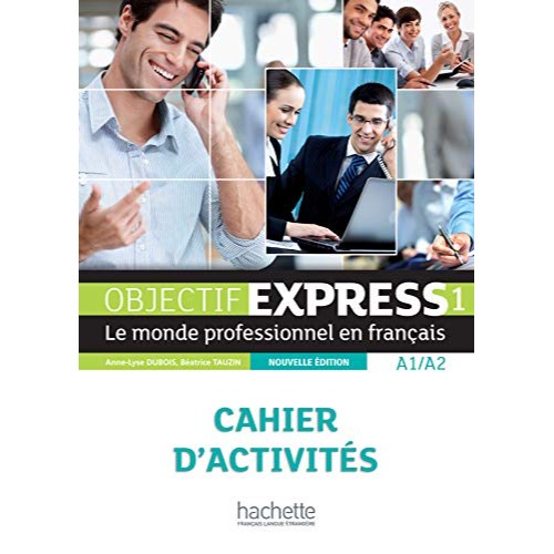 OBJECTIF EXPRESS 1 NOUVELLE ÉDITION : CAHIER D'ACTIVITÉS