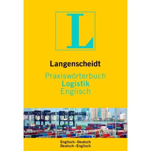 PRAXISWORTERBUCH LOGISTIK ENGLISCH – DEUTCH / DEUTCH – ENGLISCH