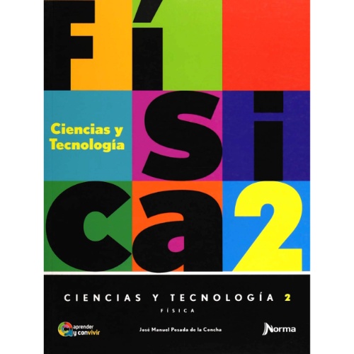 CIENCIAS Y TECNOLOGÍA 2 FÍSICA APRENDER Y CONVIVIR