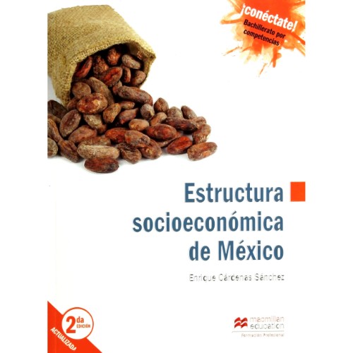 ¡CONÉCTATE! ESTRUCTURA SOCIOECONÓMICA DE MÉXICO
