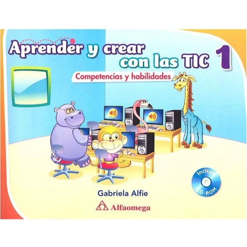 APRENDER Y CREAR CON LAS TIC 1. COMPETENCIAS Y HABILIDADES PRIMARIA (INCLUYE CD)