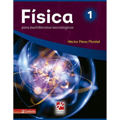 FÍSICA 1 PARA BACHILLERATOS TECNOLÓGICOS