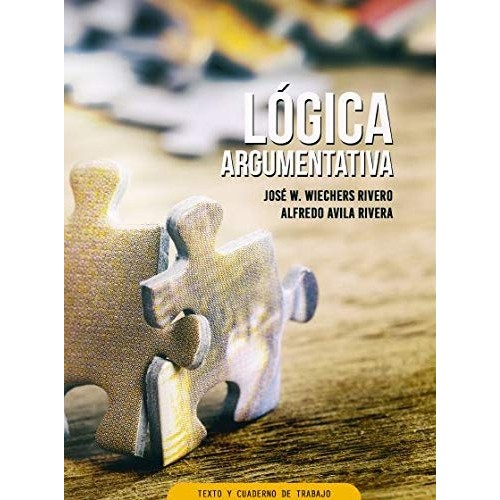 LOGICA ARGUMENTATIVA. TEXTO Y CUADERNO DE TRABAJO. BACHILLERATO