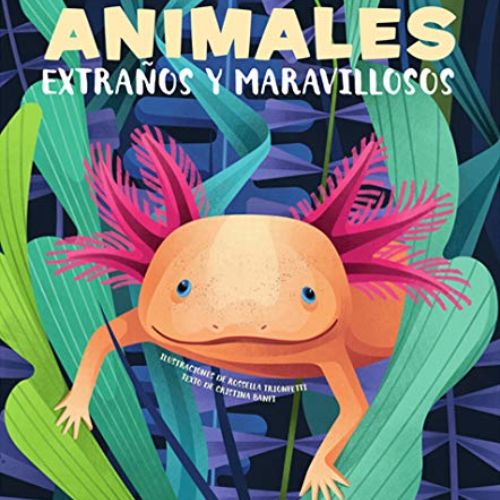 ANIMALES EXTRAÑOS Y MARAVILLOSOS