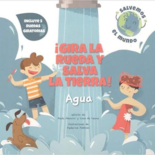 ¡GIRA LA RUEDA Y SALVA LA TIERRA! AGUA