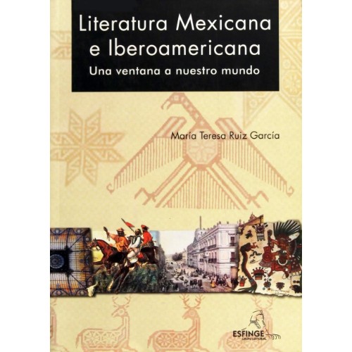 LITERATURA MEXICANA E IBEROAMERICANA. UNA VENTANA A NUESTRO MUNDO